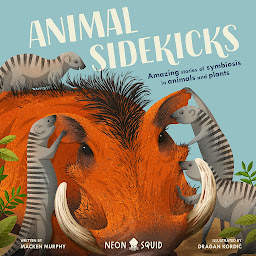 Icon image Animal Sidekicks: Amazing Stories of Symbiosis in Animals and Plants