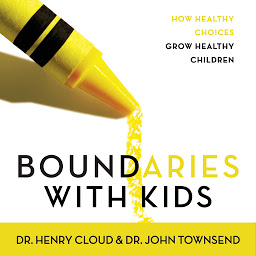 Icon image Boundaries with Kids: How Healthy Choices Grow Healthy Children