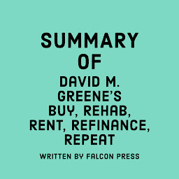 නිරූපක රූප Summary of David M. Greene's Buy, Rehab, Rent, Refinance, Repeat