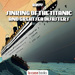 Icon image Sinking of the Titanic and Great Sea Disasters