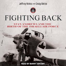 Icon image Fighting Back: Stan Andrews and the Birth of the Israeli Air Force