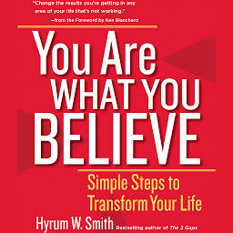 Icon image You Are What You Believe: Simple Steps to Transform Your Life