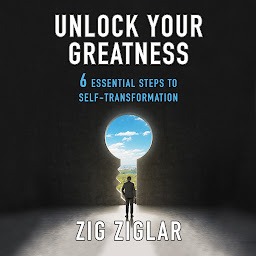 Icon image Unlock Your Greatness: 6 Essential Steps to Self-Transformation
