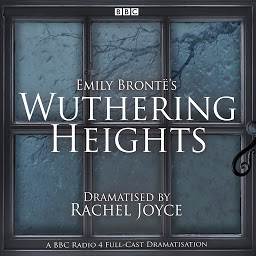 Icon image Wuthering Heights: A full-cast BBC radio dramatisation