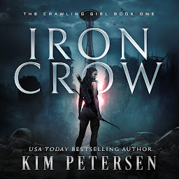 Obraz ikony: Iron Crow: A Post-Apocalyptic Survival Thriller (The Crawling Girl Book 1)
