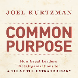Icon image Common Purpose: How Great Leaders Get Organizations to Achieve the Extraordinary