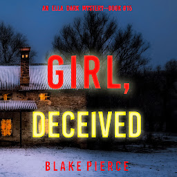 Icon image Girl, Deceived (An Ella Dark FBI Suspense Thriller—Book 15)