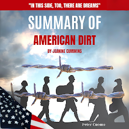 Icon image Summary of American Dirt by Jeanine Cummins: American Dirt Book Analysis by Peter Cuomo