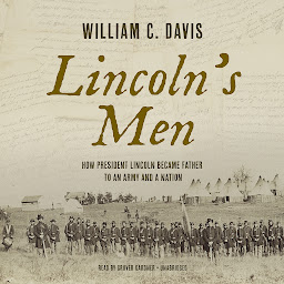 Imagen de icono Lincoln's Men: How President Lincoln Became Father to an Army and a Nation