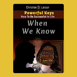 Icon image When We Know: When We Know: Unlocking the Key to Inner Wisdom and Enlightened Living by Christian D. Larson