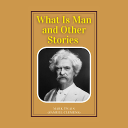 Icon image What Is Man?: Popular Books by Mark Twain : All times Bestseller Demanding Books