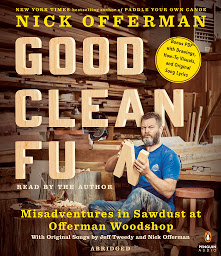 Icon image Good Clean Fun: Misadventures in Sawdust at Offerman Woodshop