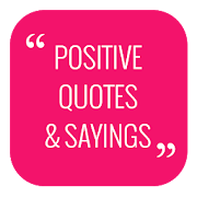 Positive Quotes & Sayings