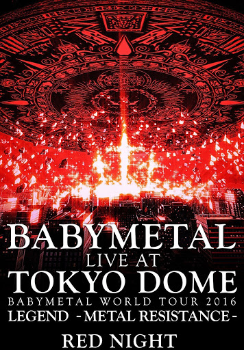 BABYMETAL: LIVE AT TOKYO DOME ~ BABYMETAL WORLD TOUR 2016 LEGEND