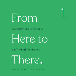 Obraz ikony: From Here To There: A Quarter-Life Perspective On The Path To Mastery