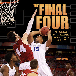 Icon image The Final Four: The Pursuit of College Basketball Glory