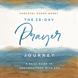 Icon image The 28-Day Prayer Journey: A Daily Guide to Conversations with God