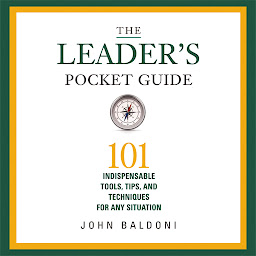 Icon image The Leader's Pocket Guide: 101 Indispensable Tools, Tips, and Techniques for Any Situation