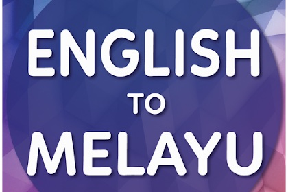Terjemah Bahasa Inggris Ke Bahasa Melayu