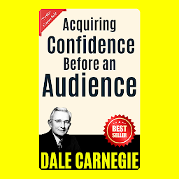 Icon image Acquiring Confidence Before an Audience: THE ART OF PUBLIC SPEAKING (ILLUSTRATED) BY DALE CARNEGIE: Mastering the Skill of Effective Communication and Persuasion by [Dale Carnegie]