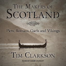 Obraz ikony: The Makers of Scotland: Picts, Romans, Gaels and Vikings