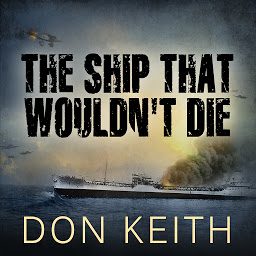 Icon image The Ship That Wouldn't Die: The Saga of the Uss Neosho - a World War II Story of Courage and Survival at Sea