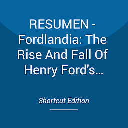 Icon image RESUMEN - Fordlandia: The Rise And Fall Of Henry Ford's Forgotten Jungle City Por Greg Grandin