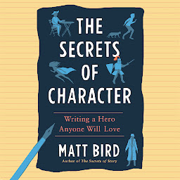 Icon image The Secrets of Character: Writing a Hero Anyone Will Love