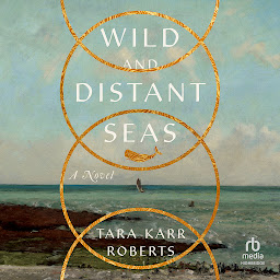 Obraz ikony: Wild and Distant Seas: A Novel