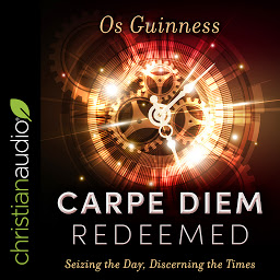 Icon image Carpe Diem Redeemed: Seizing the Day, Discerning the Times