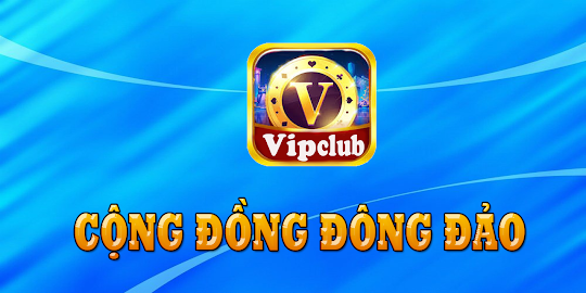 Vip club: Game Bai Doi Thuong
