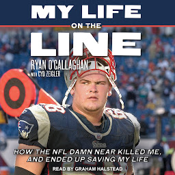 Obraz ikony: My Life On The Line: How the NFL Damn Near Killed Me, and Ended Up Saving My Life