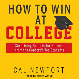 Imagen de ícono de How to Win at College: Surprising Secrets for Success from the Country's Top Students