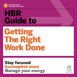Icon image HBR Guide to Getting the Right Work Done