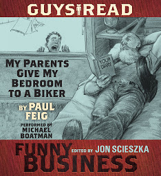 Icon image Guys Read: My Parents Give My Bedroom To a Biker: A Story from Guys Read: Funny Business