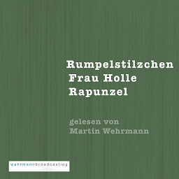 Obraz ikony: Gebrüder Grimm: Rumpelstilzchen, Frau Holle, Rapunzel