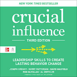 Icon image Crucial Influence, Third Edition: Leadership Skills to Create Lasting Behavior Change