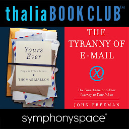 Obraz ikony: Thalia Book Club: Thomas Mallon's Yours Ever and John Freeman's The Tyranny of E-mail