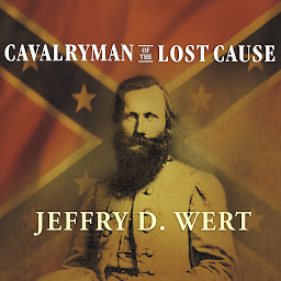 Icon image Cavalryman of the Lost Cause: A Biography of J. E. B. Stuart