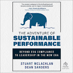 Icon image The Adventure of Sustainable Performance: Beyond ESG Compliance to Leadership in the New Era