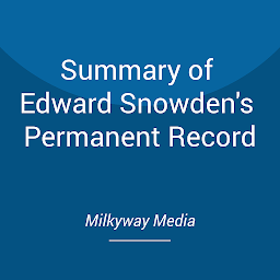 Icon image Summary of Edward Snowden's Permanent Record