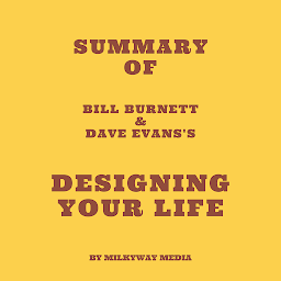 නිරූපක රූප Summary of Bill Burnett & Dave Evans's Designing Your Life
