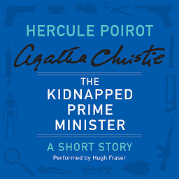 Icon image The Kidnapped Prime Minister: A Hercule Poirot Short Story