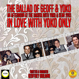 Icon image The Ballad Of Geoff & Yoko An Afternoon At The Dakota With Yoko & Sean 1983: In Love With Yoko Only