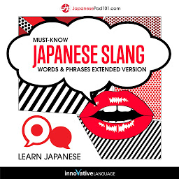 Icon image Learn Japanese: Must-Know Japanese Slang Words & Phrases: Extended Version