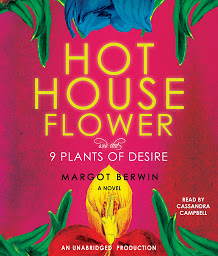Icon image Hothouse Flower and the Nine Plants of Desire: A Novel