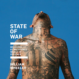 Icon image State of War: MS-13 and El Salvador's World of Violence