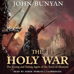 Icon image The Holy War: The Losing and Taking Again of the Town of Mansoul