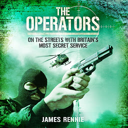 Icon image The Operators: On the Streets with Britain's Most Secret Service