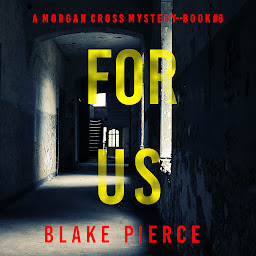 Picha ya aikoni ya For Us (A Morgan Cross FBI Suspense Thriller—Book Six)